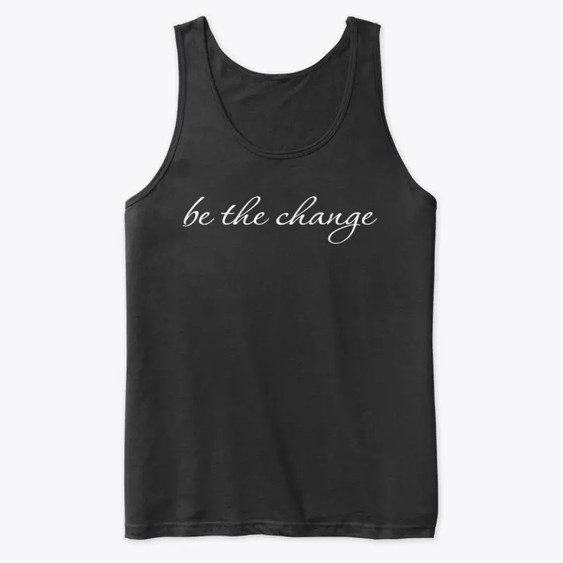 Be The Change Shirt