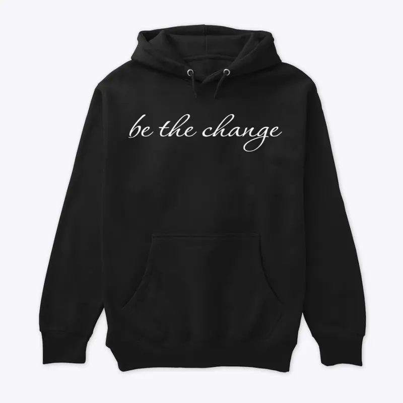 Be The Change Shirt