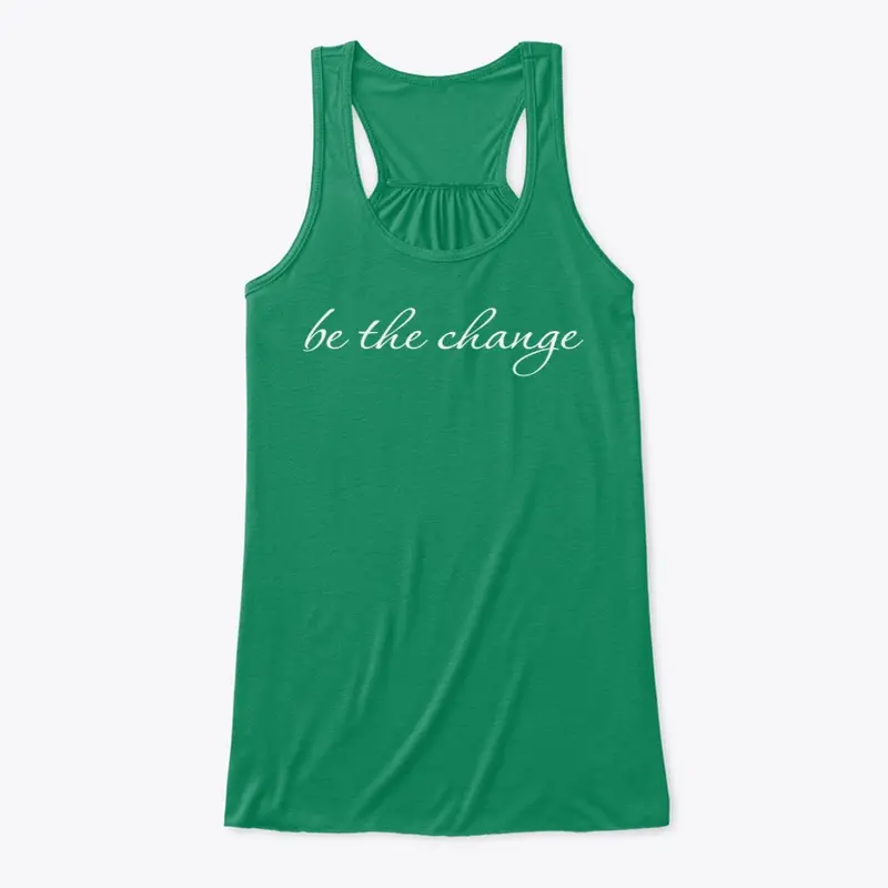 Be The Change Shirt